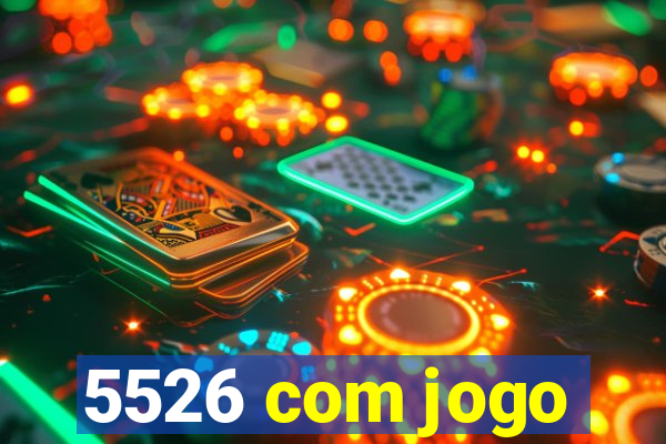 5526 com jogo